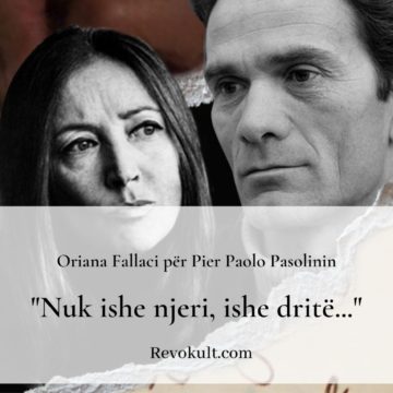 “Nuk ishe njeri, ishe dritë…” – Letra prekëse e Oriana Fallacit drejtuar Pier Paolo Pasolinit