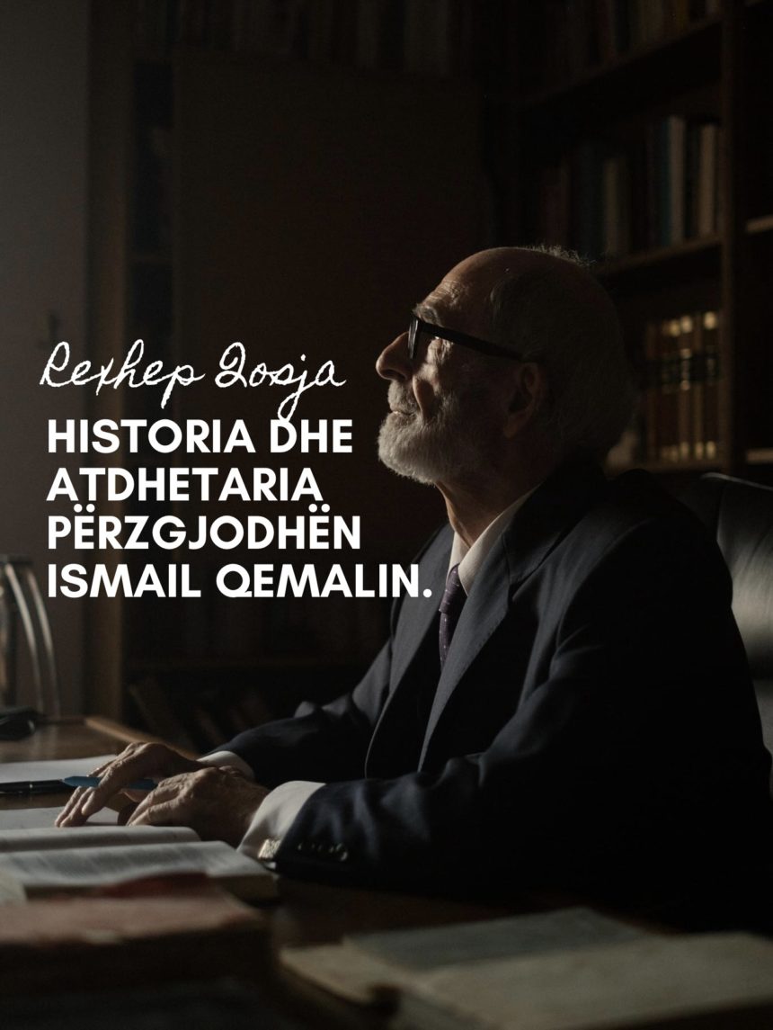 REXHEP QOSJA: HISTORIA DHE ATDHETARIA PËRZGJODHËN ISMAIL QEMALIN.