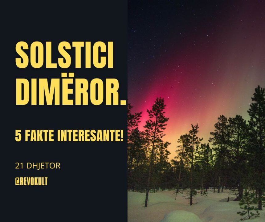 Solstici Dimëror. 5 fakte interesante!