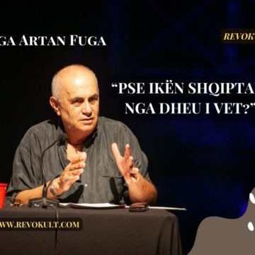 Artan Fuga: “Pse ikën shqiptari nga dheu i vet?”