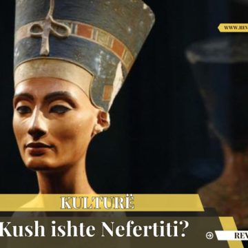 Kush ishte Nefertiti?