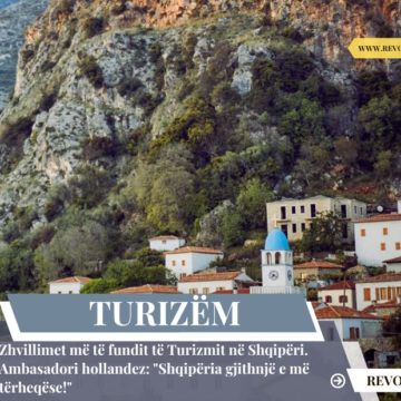 Zhvillimet më të fundit të Turizmit në Shqipëri. Ambasadori hollandez: “Shqipëria gjithnjë e më tërheqëse!”