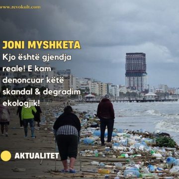 Joni Myshketa: Kjo është gjendja reale! E kam denoncuar këtë skandal & degradim ekologjik!