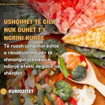 Ushqimet të cila nuk duhet t’i ngrini kurrë