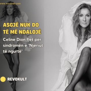 Asgjë nuk do të më ndalojë: Celine Dion flet për sindromën e ‘Njeriut të ngurtë’