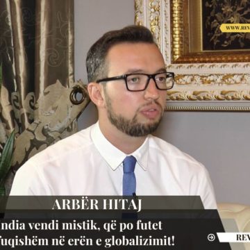 Arbër Hitaj: India vendi mistik, që po futet fuqishëm në erën e globalizimit!