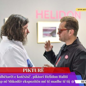 ‘Udhëtarët e kotësisë’, piktori Helidon Haliti hap në Shkodër ekspozitën më të madhe të tij