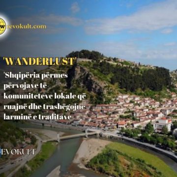 ‘Wanderlust’: Shqipëria përmes përvojave të komuniteteve lokale që ruajnë dhe trashëgojnë larminë e traditave