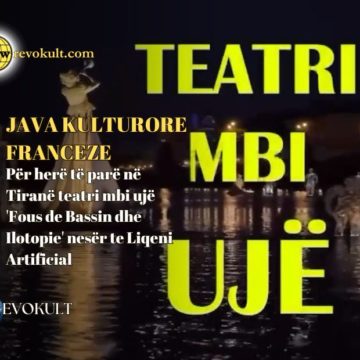 Java Kulturore Franceze/ Për herë të parë në Tiranë teatri mbi ujë ‘Fous de Bassin dhe Ilotopie’ nesër te Liqeni Artificial