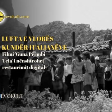 Lufta e Vlorës kundër italianëve, filmi ‘Guna Përmbi Tela’ i nënshtrohet restaurimit digjital