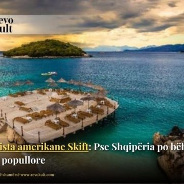 Revista amerikane Skift: Pse Shqipëria po bëhet kaq popullore