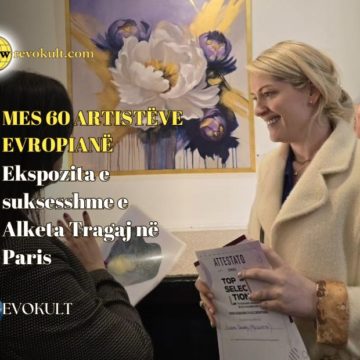 Ekspozita e suksesshme e Alketa Tragaj në Paris, mes 60 artistëve evropianë