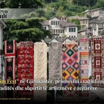 “Qilim Fest” në Gjirokastër, promovim i vazhdimësisë së traditës dhe shpirtit të artizanëve e zejtarëve