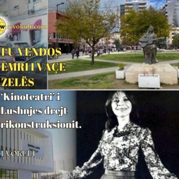 I‘u vendos emri i Vaçe Zelës, ‘Kinoteatri’ i Lushnjes drejt rikonstruksionit. Nipi i ish-kryeministrit Mustafa Kruja: Ana ‘e panjohur’ e artistes myzeqare