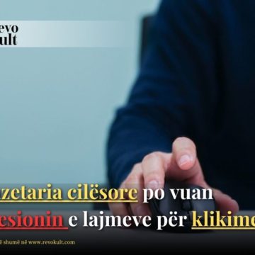 Gazetaria cilësore po vuan presionin e lajmeve për klikime