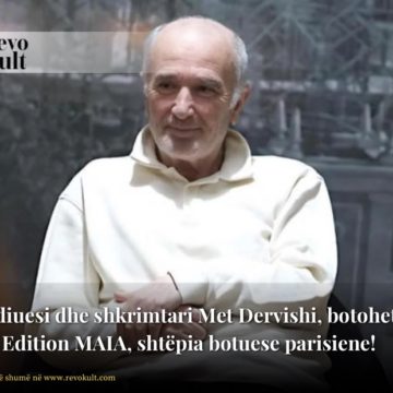 Studiuesi dhe shkrimtari Met Dervishi, botohet nga Edition MAIA, shtëpia botuese parisiene!