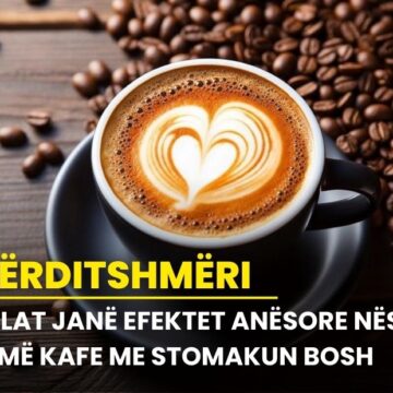 Cilat janë efektet anësore nëse pimë kafe me stomakun bosh