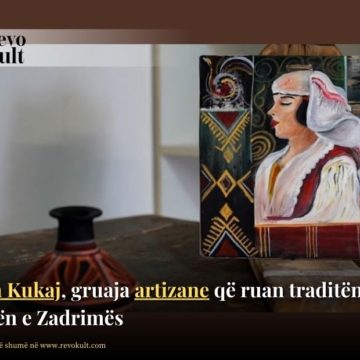 Jana Kukaj, gruaja artizane që ruan traditën në zonën e Zadrimës