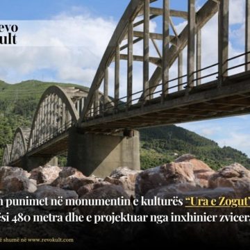 Nisin punimet në monumentin e kulturës “Ura e Zogut”, me gjatësi 480 metra dhe e projektuar nga inxhinier zviceran