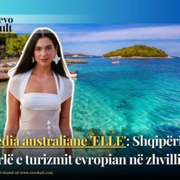 Media australiane ‘ELLE’: Shqipëria, perlë e turizmit evropian në zhvillim