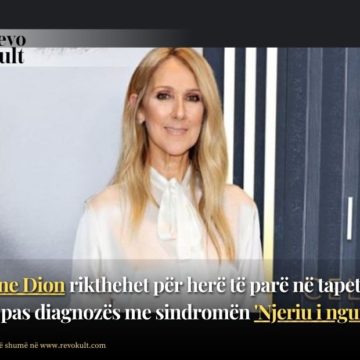 Céline Dion rikthehet për herë të parë në tapetin e kuq pas diagnozës me sindromën ‘Njeriu i ngurtë’