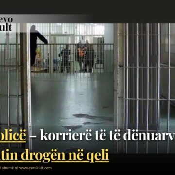 Policë – korrierë të të dënuarve, futin drogën në qeli