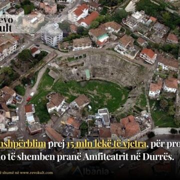 Dëmshpërblim prej 15 mln lekë të vjetra, për pronat që do të shemben pranë Amfiteatrit në Durrës.