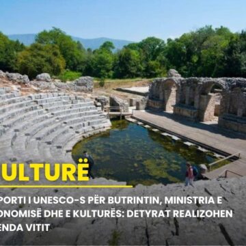 Raporti i UNESCO-s për Butrintin, Ministria e Ekonomisë dhe e Kulturës: Detyrat realizohen brenda vitit, ngrejmë grup ekspertësh për konsultime