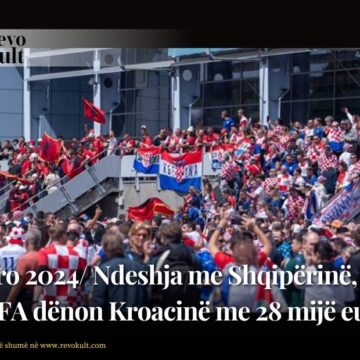 Euro 2024/ Ndeshja me Shqipërinë, UEFA dënon Kroacinë me 28 mijë euro