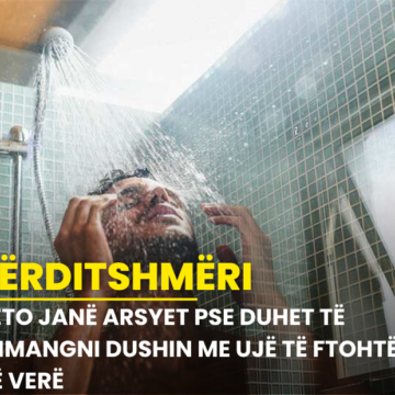 Këto janë arsyet pse duhet të shmangni dushin me ujë të ftohtë në verë