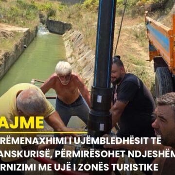 Mirëmenaxhim i ujëmbledhësit të Manskurisë, përmirësohet ndjeshëm furnizimi me ujë i zonës turistike