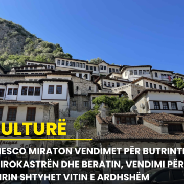 UNESCO miraton vendimet për Butrintin, Gjirokastrën dhe Beratin, vendimi për Ohrin shtyhet vitin e ardhshëm