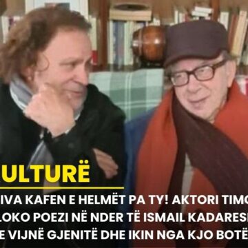 E piva kafen e helmët pa ty! Aktori Timo Flloko poezi në nder të Ismail Kadaresë: Pse vijnë gjenitë dhe ikin nga kjo botë