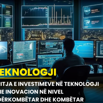 Rritja e investimeve në teknologji dhe inovacion në nivel ndërkombëtar dhe kombëtar