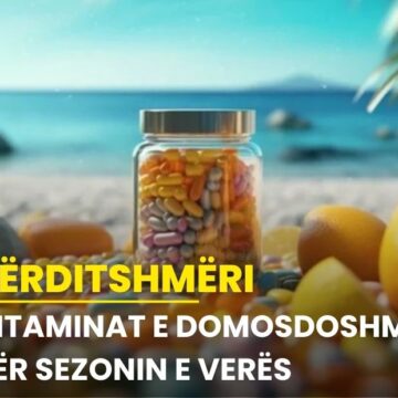 Vitaminat e domosdoshme për sezonin e verës