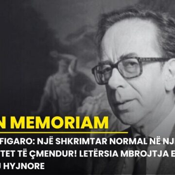 Le Figaro: Një shkrimtar normal në një shtet të çmendur! Letërsia mbrojtja e tij hyjnore