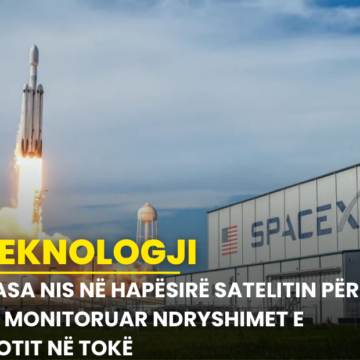 NASA nis në hapësirë satelitin për të monitoruar ndryshimet e motit në Tokë