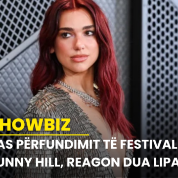 Pas përfundimit të festivalit Sunny Hill, reagon Dua Lipa