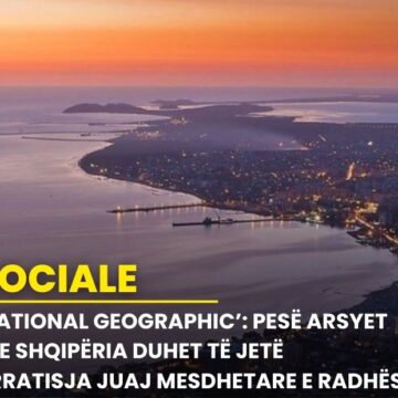 ‘National Geographic’: Pesë arsyet pse Shqipëria duhet të jetë arratisja juaj mesdhetare e radhës