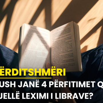 Kush janë 4 përfitimet që sjellë leximi i librave?