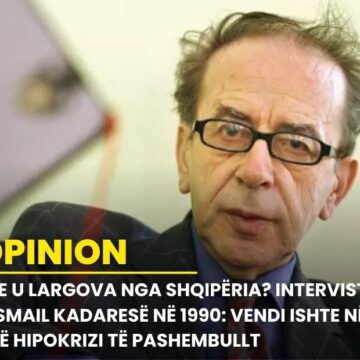 Pse u largova nga Shqipëria? Intervista e Ismail Kadaresë në 1990: Vendi ishte në një hipokrizi të pashembullt