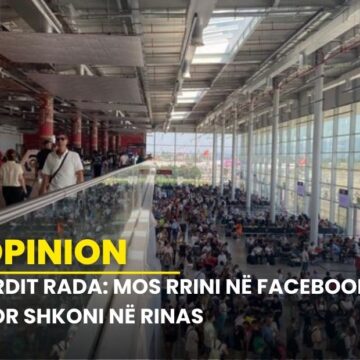 Ardit Rada: Mos rrini në Facebook, por shkoni në Rinas