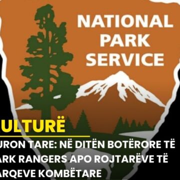 Auron Tare: Në Ditën Botërore të Park Rangers apo Rojtarëve të Parqeve Kombëtare