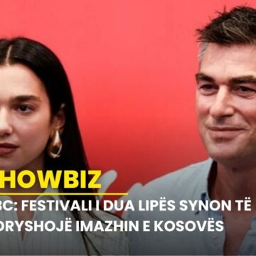 BBC: Festivali i Dua Lipës synon të ndryshojë imazhin e Kosovës