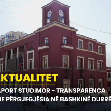 RAPORT STUDIMOR – TRANSPARENCA DHE PËRGJEGJËSIA NË BASHKINË DURRËS