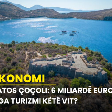 Fatos Çoçoli: 6 miliardë euro nga turizmi këtë vit?