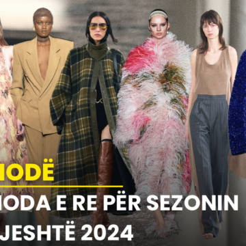 Moda e re për sezonin vjeshtë 2024: Çfarë duhet të keni në gardërobë këtë sezon