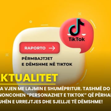 AMA vjen me lajmin e shumëpritur. Tashmë do të denoncohen “personazhet e TikTok” që përhapin gjuhën e urrejtjes dhe sjellje të dëmshme!