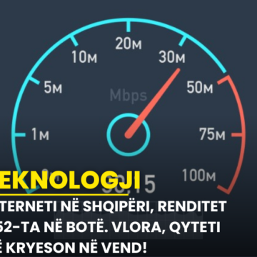 Interneti në Shqipëri, renditet e 52-ta në botë. Vlora, qyteti që kryeson në vend!