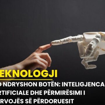 Teknologjia që ndryshon botën: Inteligjenca artificiale dhe përmirësimi i përvojës së përdoruesit